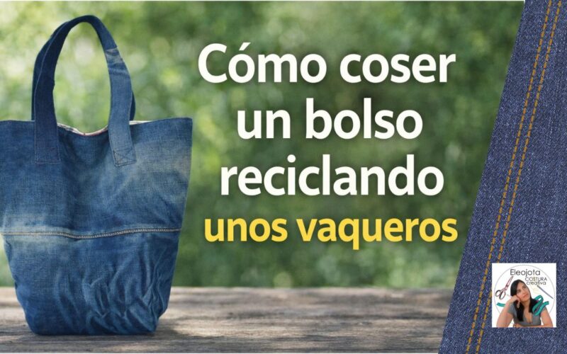 cómo coser un bolso reciclando unos vaqueros