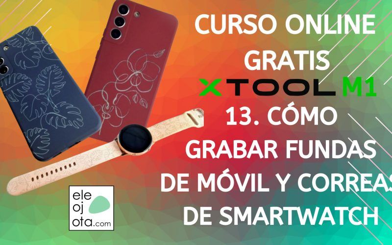 Personaliza una funda de movil con xTool M1