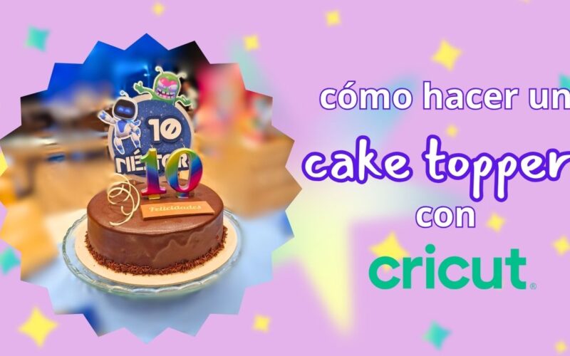 Cómo hacer un cake topper con Cricut